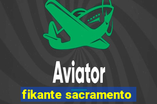 fikante sacramento